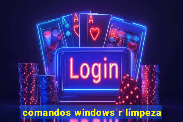 comandos windows r limpeza